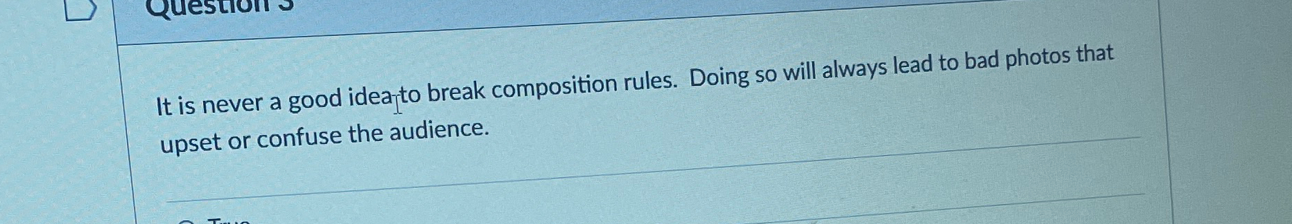  It is never a good idearto break composition rules. Doing so