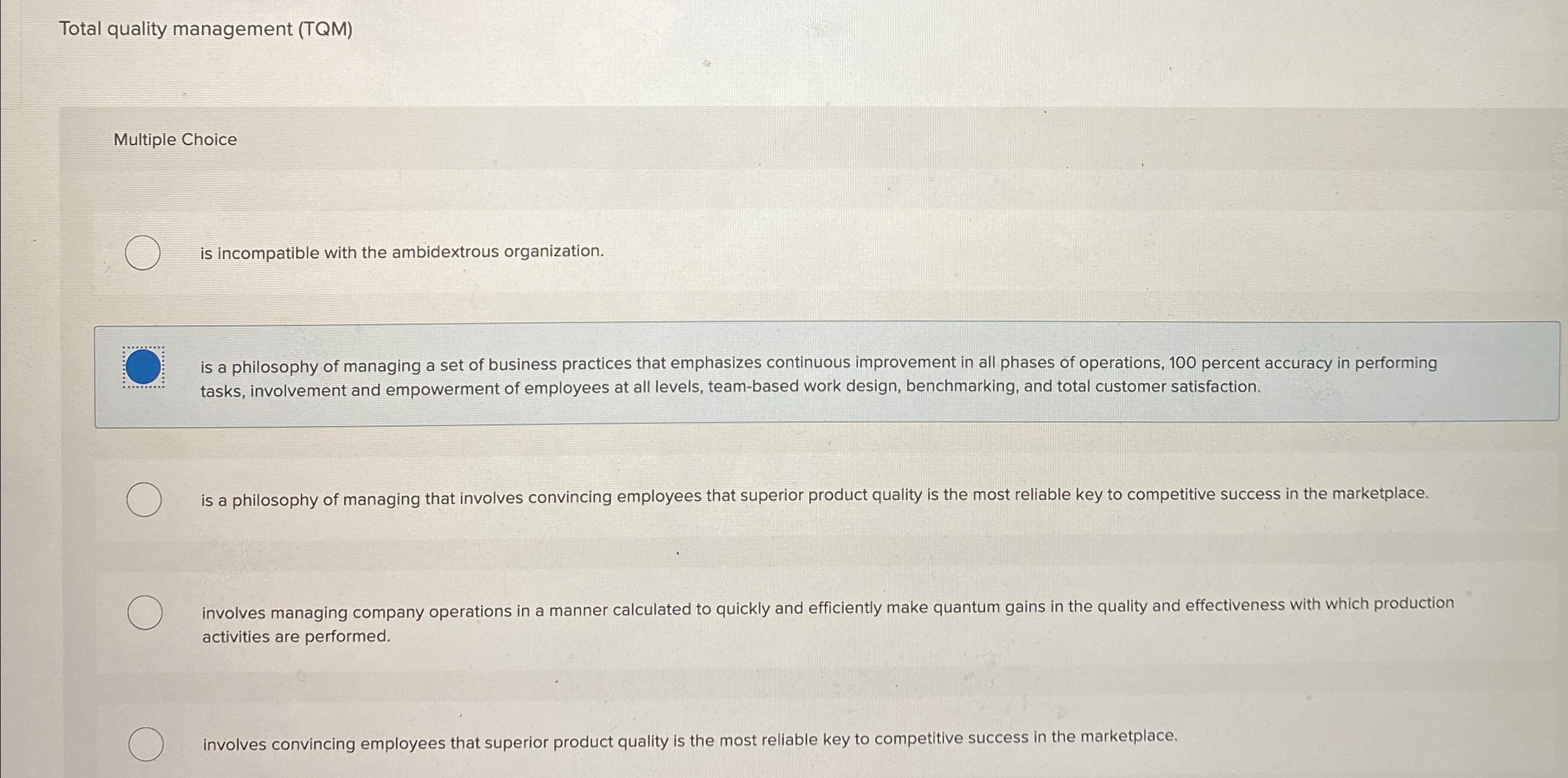  Total quality management (TQM) Multiple Choice is incompatible with the ambidextrous
