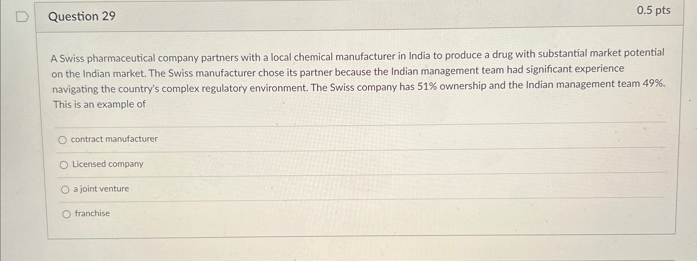  Question 29 0.5pts A Swiss pharmaceutical company partners with a local