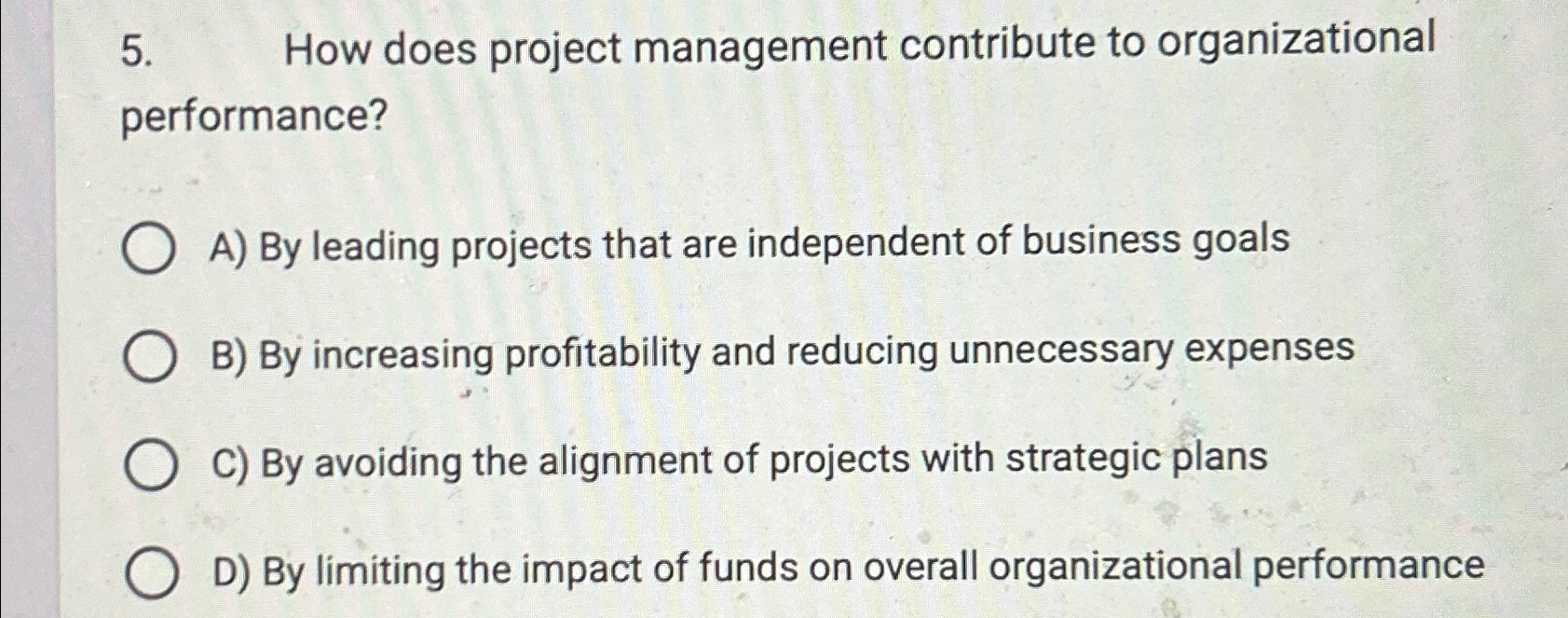  How does project management contribute to organizational performance? A) By leading