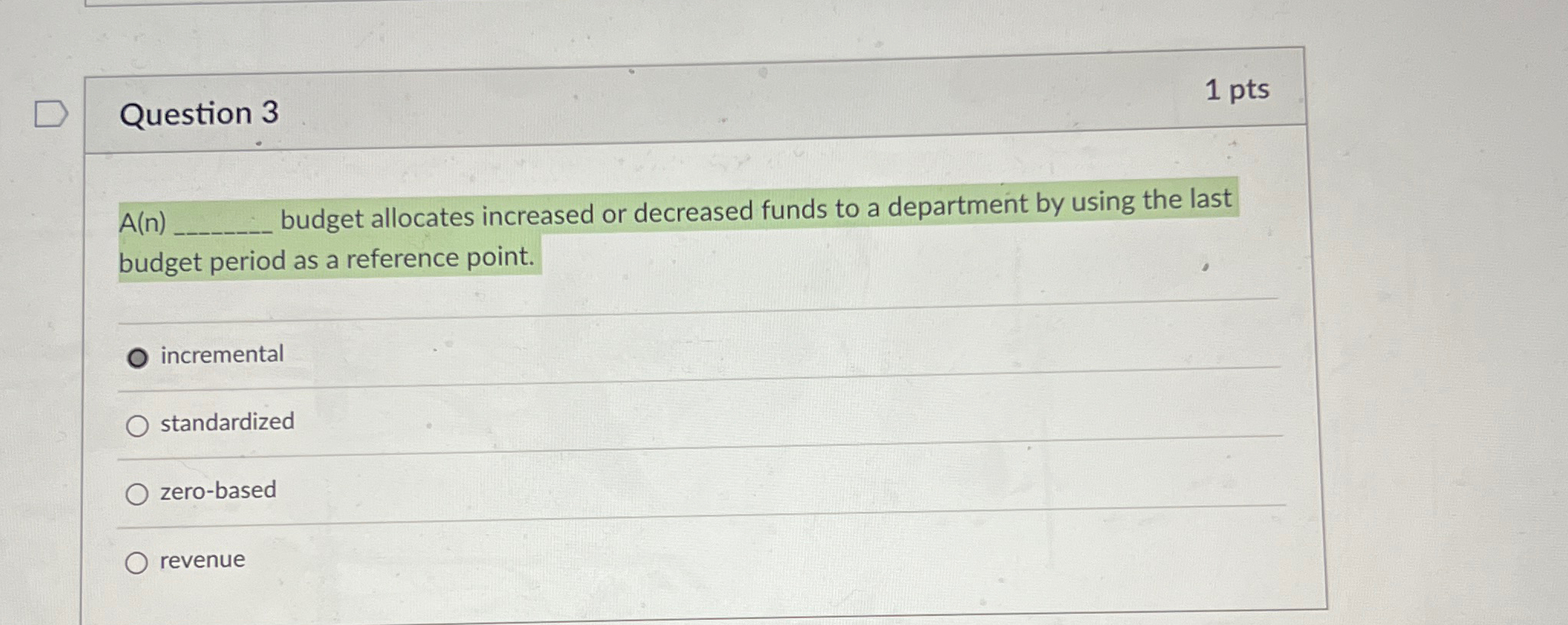  Question 3 1pts A(n)q, budget allocates increased or decreased funds to