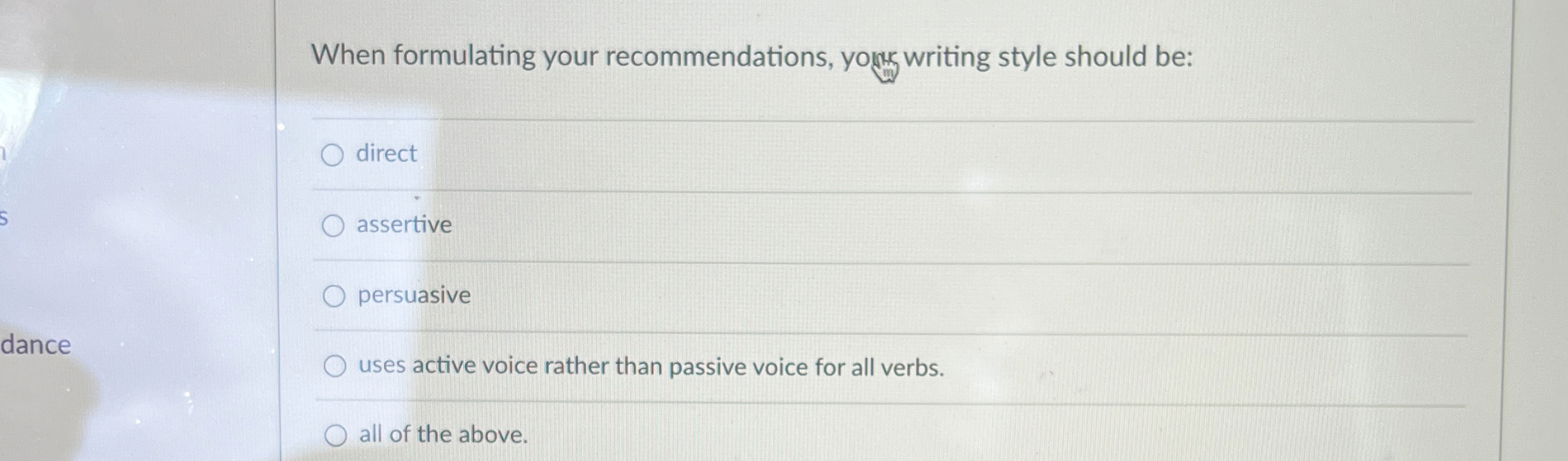  When formulating your recommendations, yonury writing style should be: direct assertive