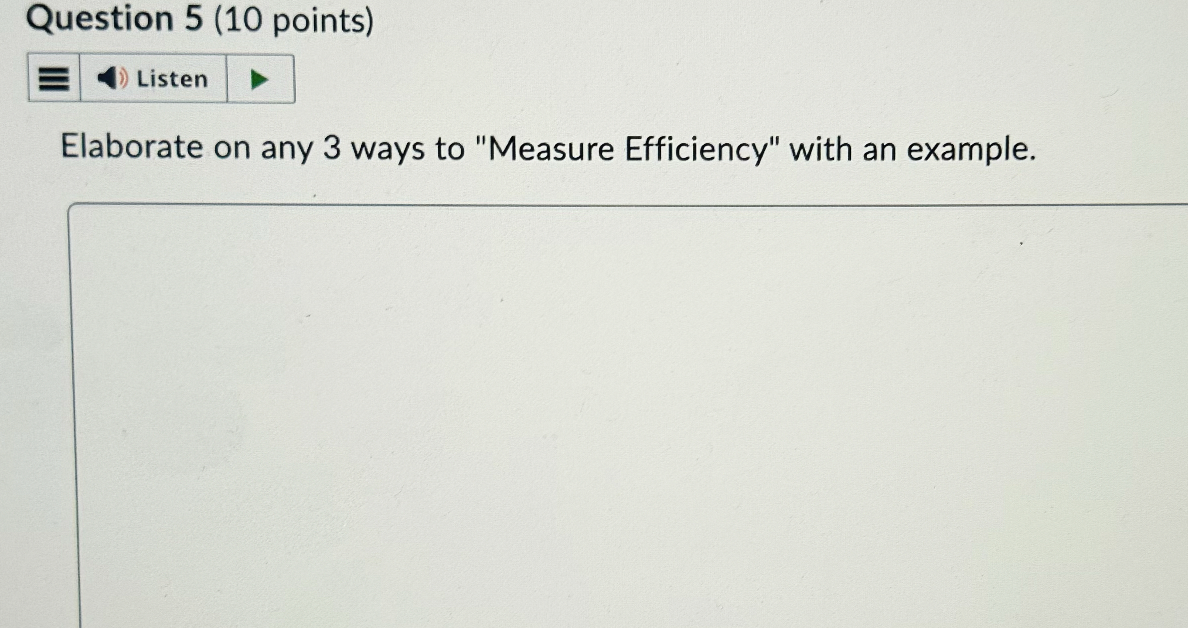  Question 5(10 points) Elaborate on any 3 ways to "Measure Efficiency"