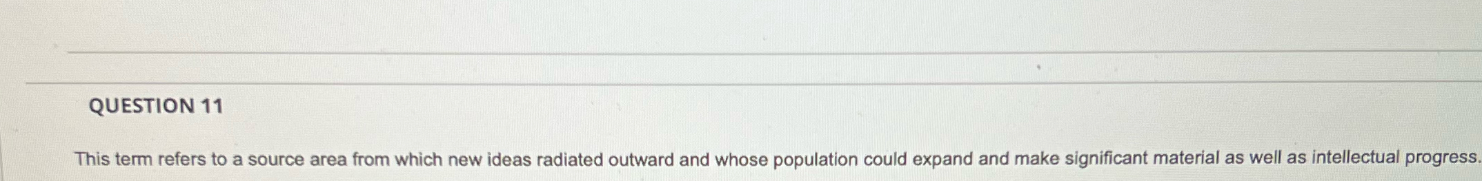  QUESTION 11 This term refers to a source area from which