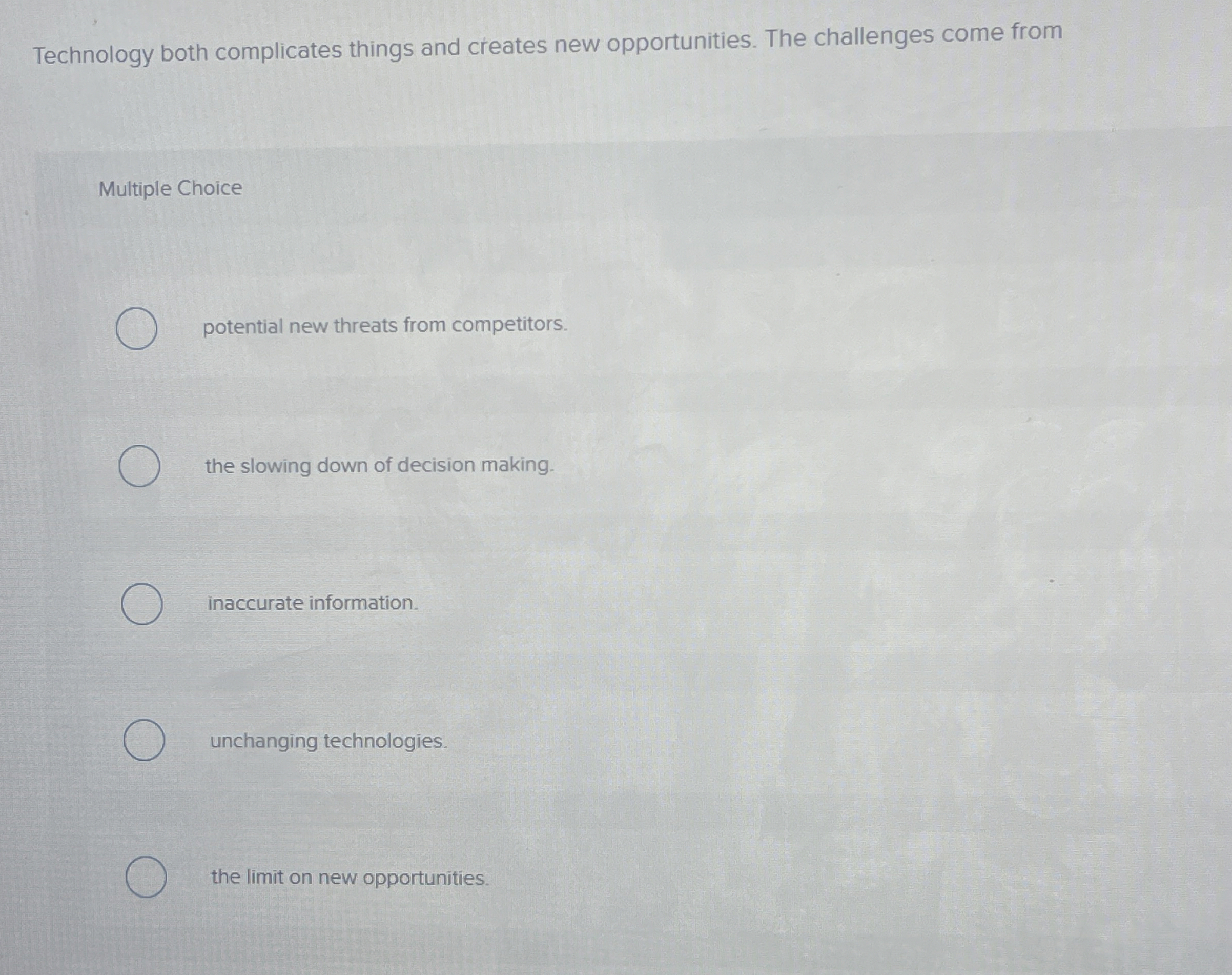  Technology both complicates things and creates new opportunities. The challenges come
