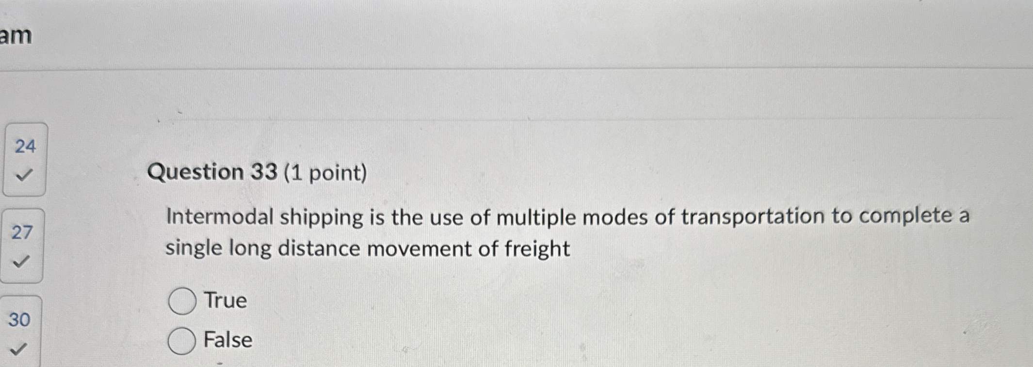  Question 33(1 point) Intermodal shipping is the use of multiple modes