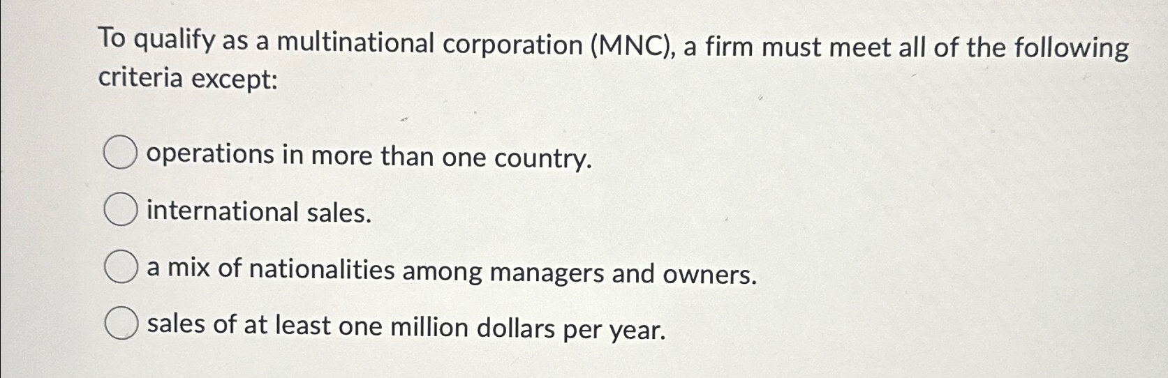  To qualify as a multinational corporation (MNC), a firm must meet