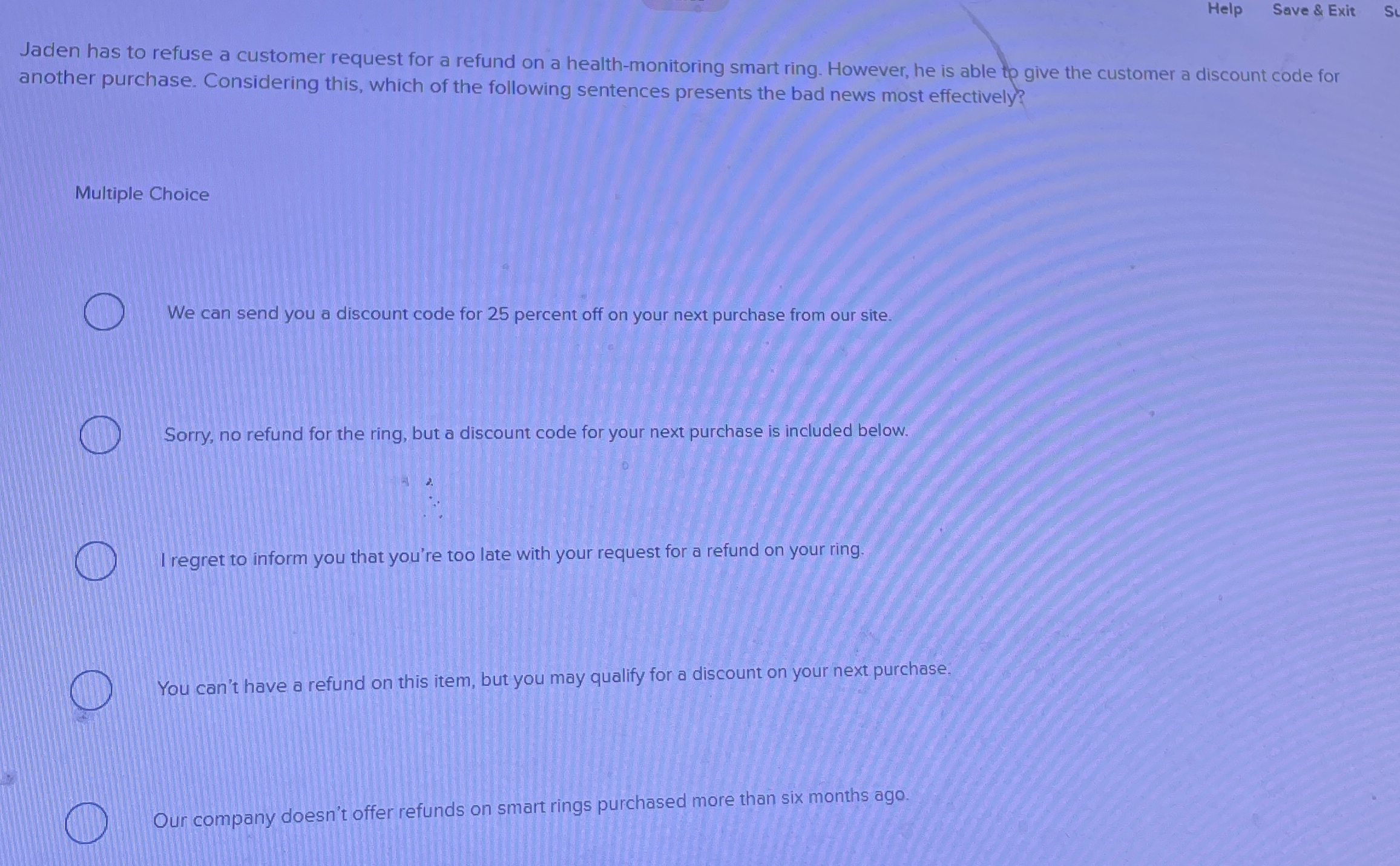  Jaden has to refuse a customer request for a refund on