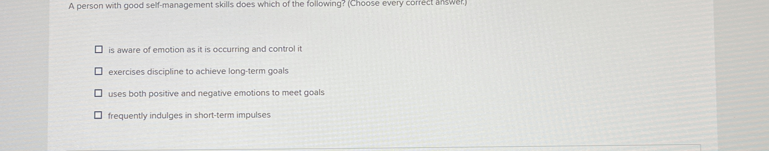  A person with good self-management skills does which of the following?