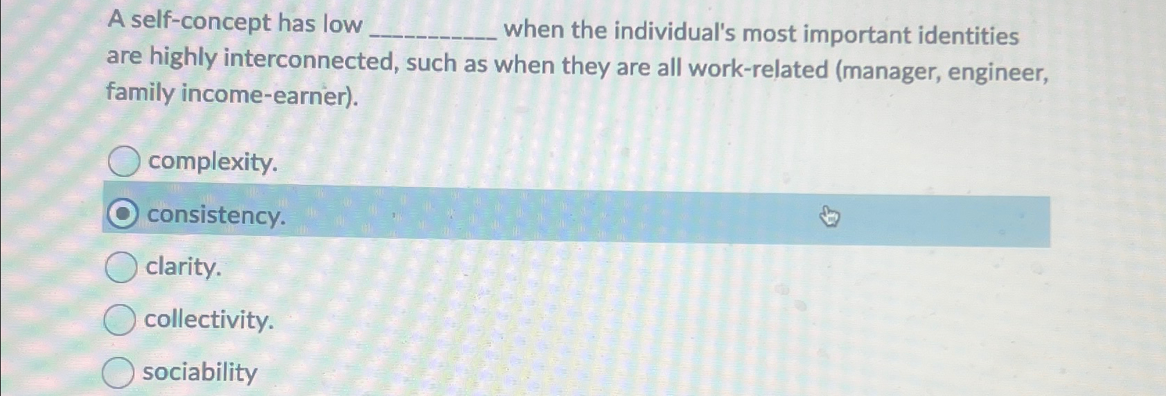  A self-concept has low when the individual's most important identities are