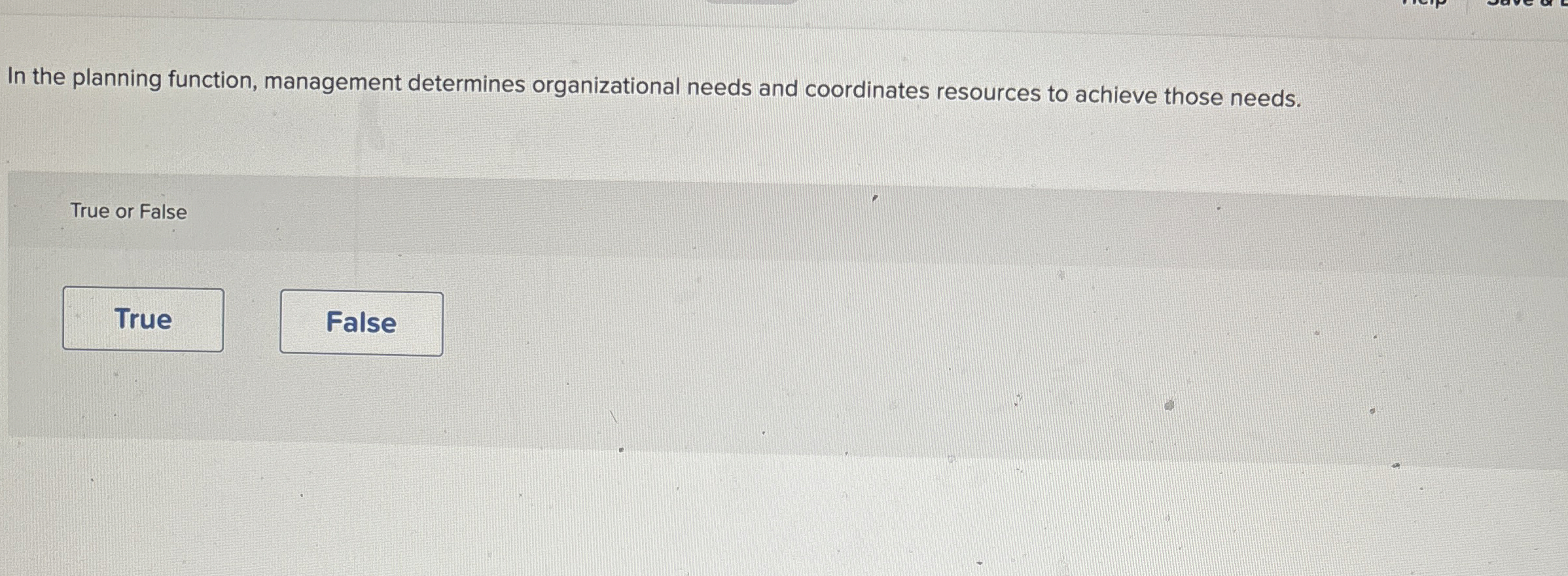  In the planning function, management determines organizational needs and coordinates resources