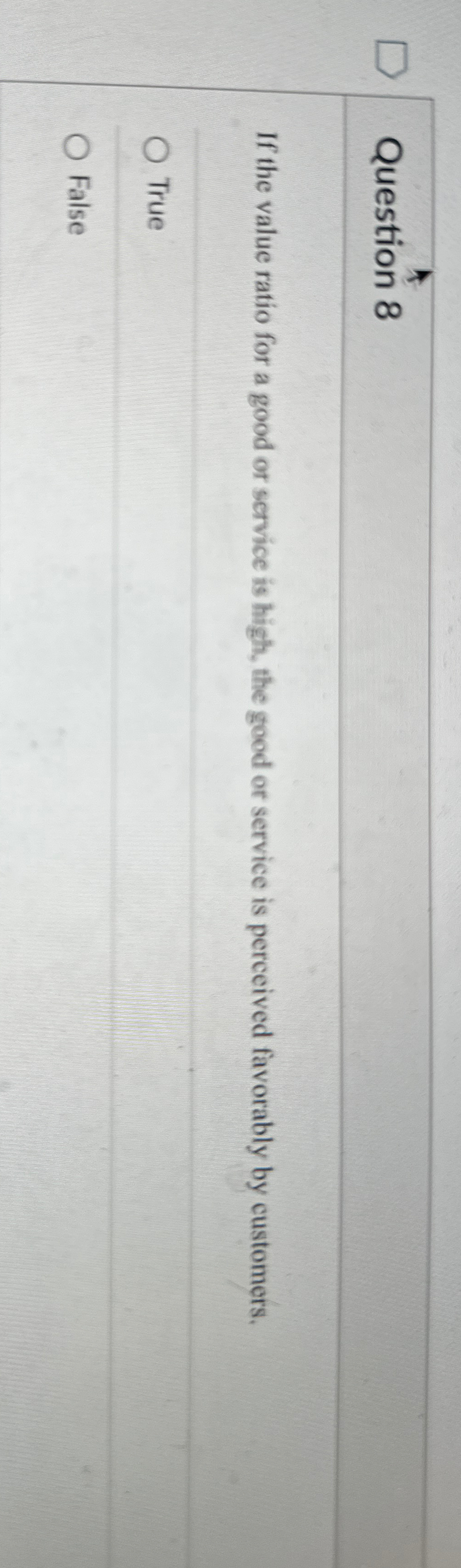  Question 8 If the value ratio for a good or service