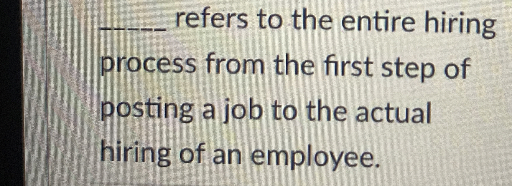  refers to the entire hiring process from the first step of