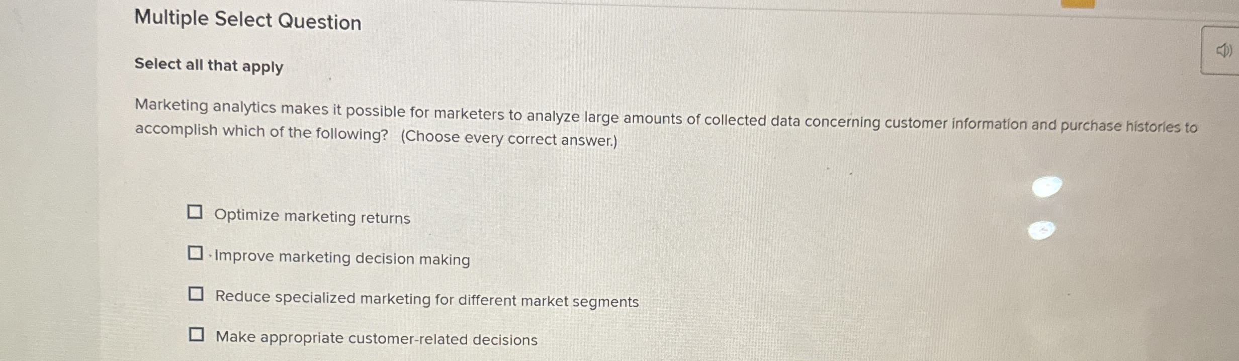  Multiple Select Question Select all that apply Marketing analytics makes it
