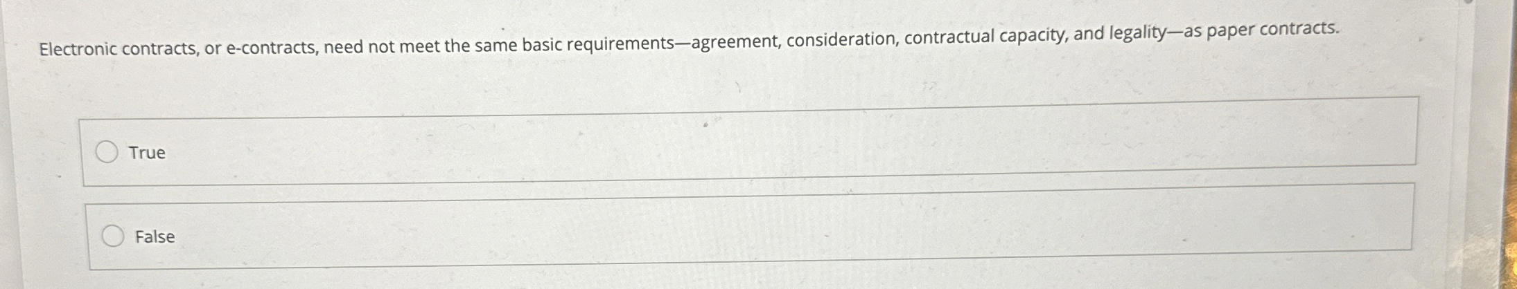  Electronic contracts, or e-contracts, need not meet the same basic requirements-agreement,