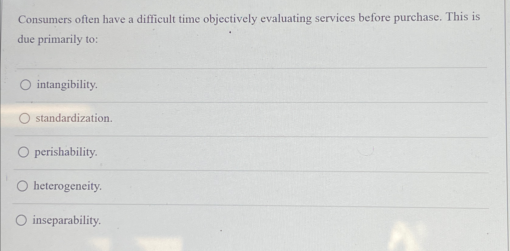  Consumers often have a difficult time objectively evaluating services before purchase.