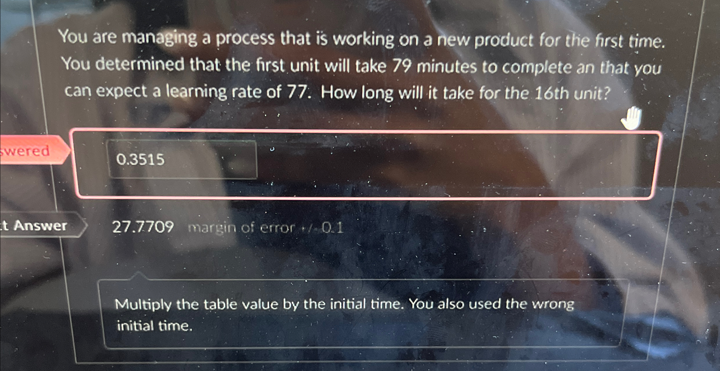  You are managing a process that is working on a new