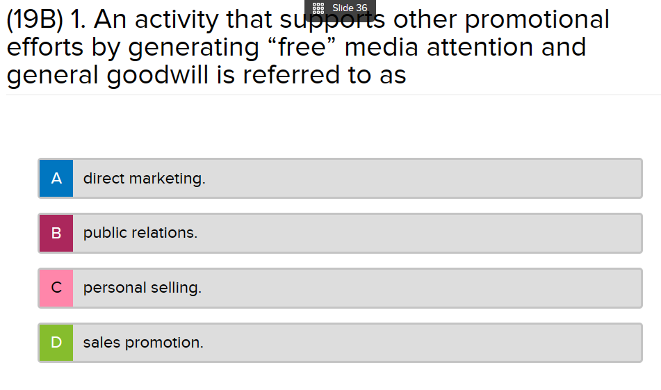  (19B)1. An activity that supports other promotional efforts by generating "free"