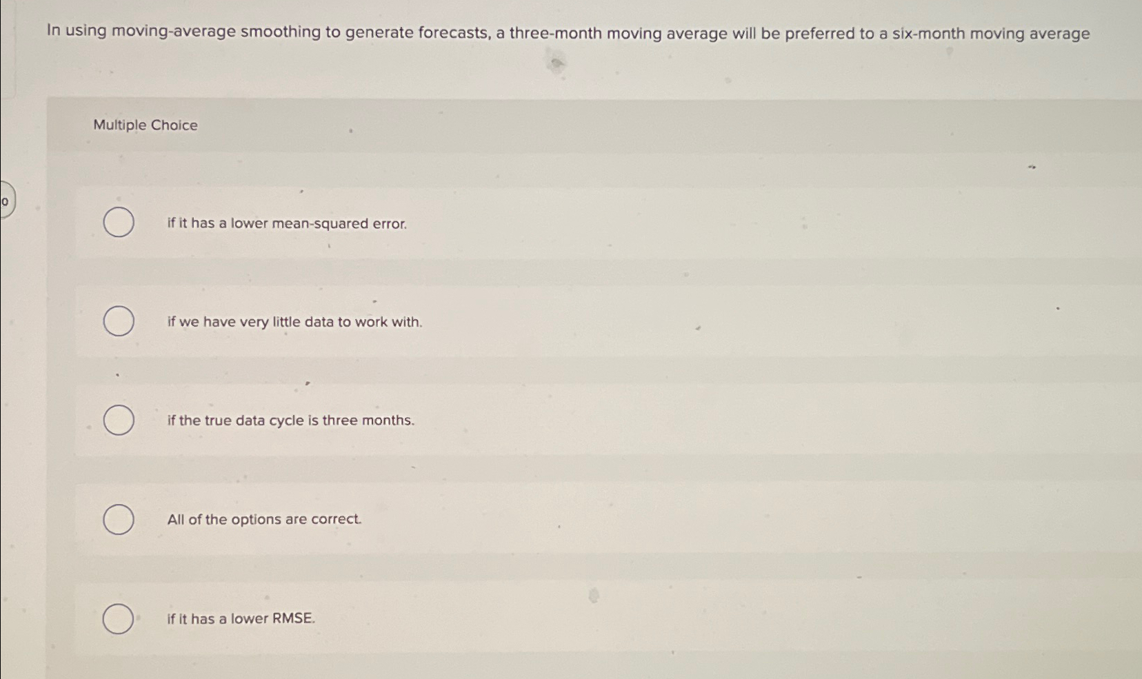  In using moving-average smoothing to generate forecasts, a three-month moving average