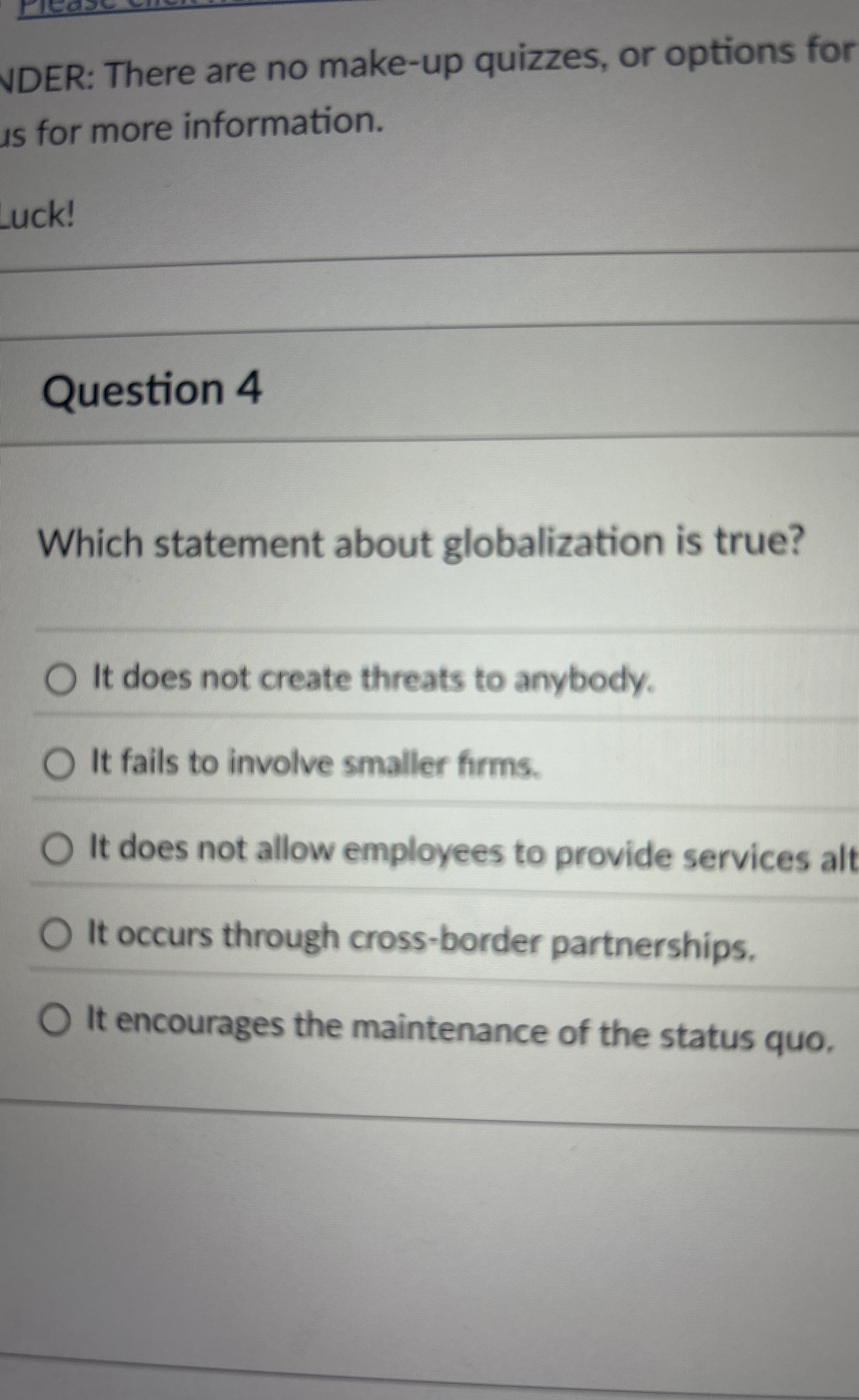  Question 4 Which statement about globalization is true? It does not