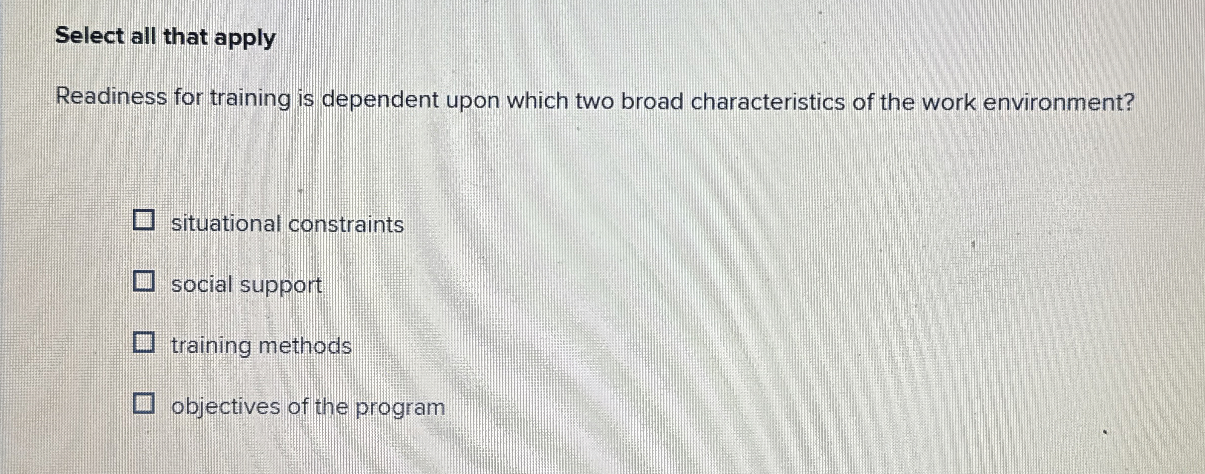  Select all that apply Readiness for training is dependent upon which