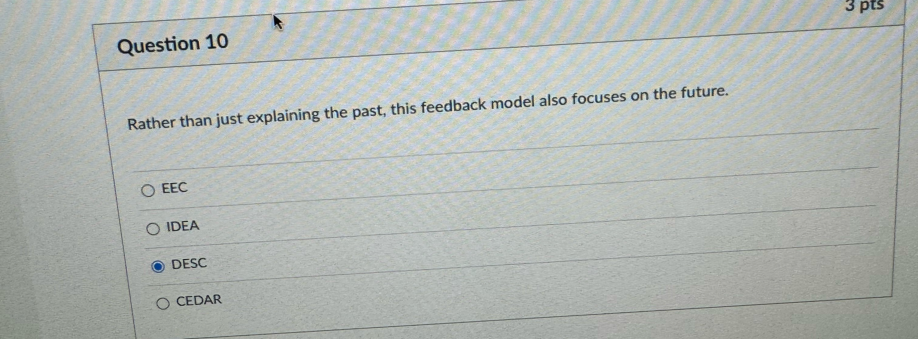  Question 10 Rather than just explaining the past, this feedback model