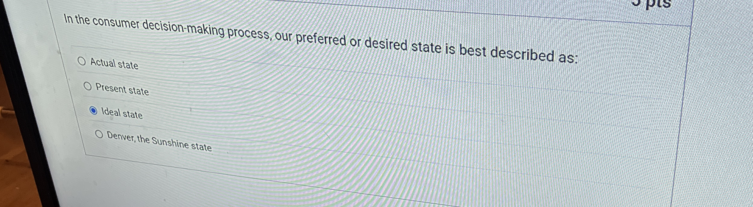  In the consumer decision-making process, our preferred or desired state is
