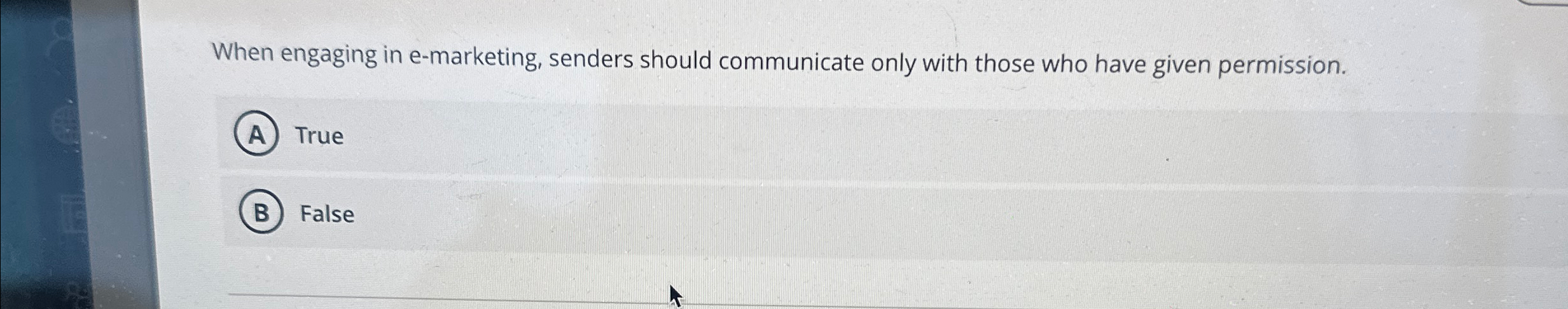  When engaging in e-marketing, senders should communicate only with those who
