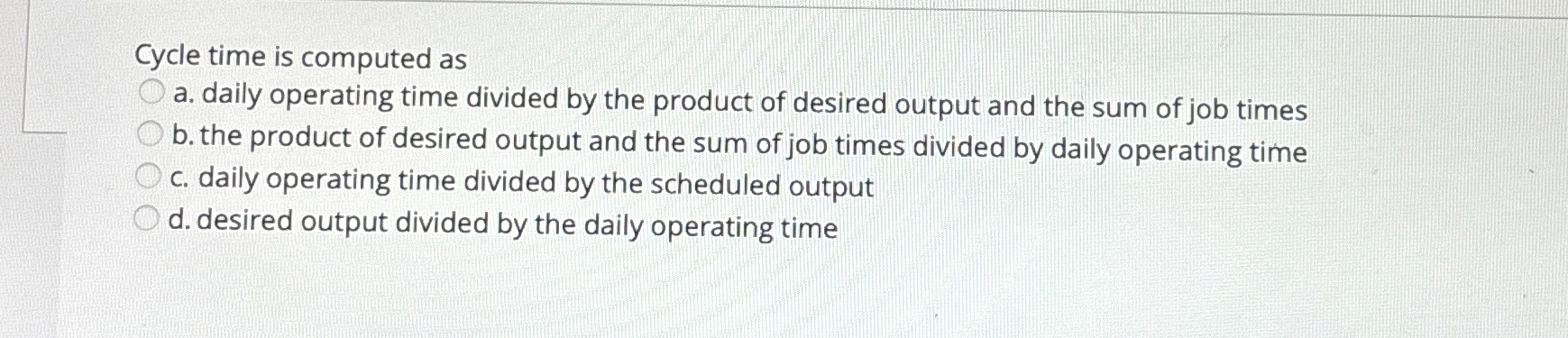  Cycle time is computed as a. daily operating time divided by