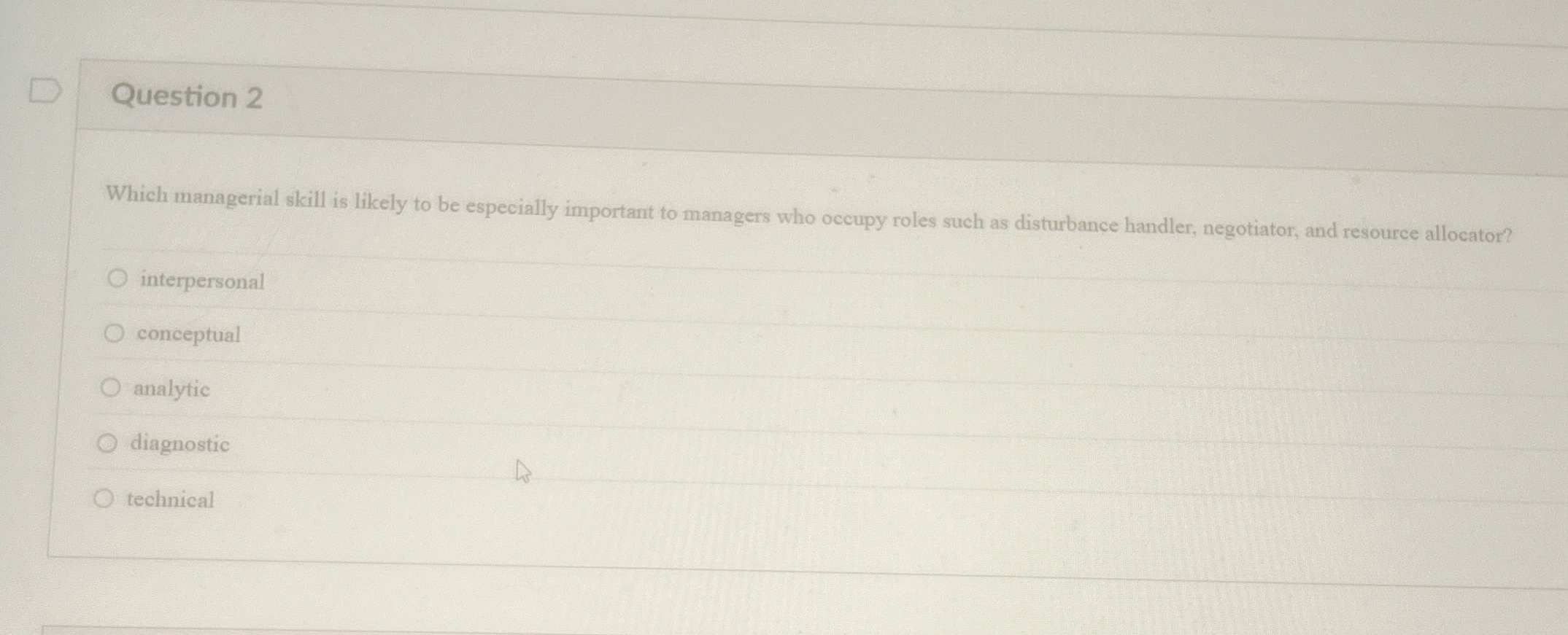  Question 2 Which managerial skill is likely to be especially important