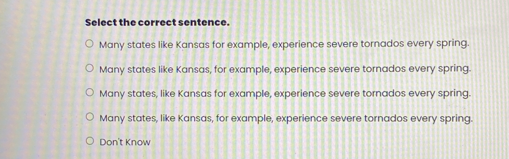  Select the correct sentence. Many states like Kansas for example, experience