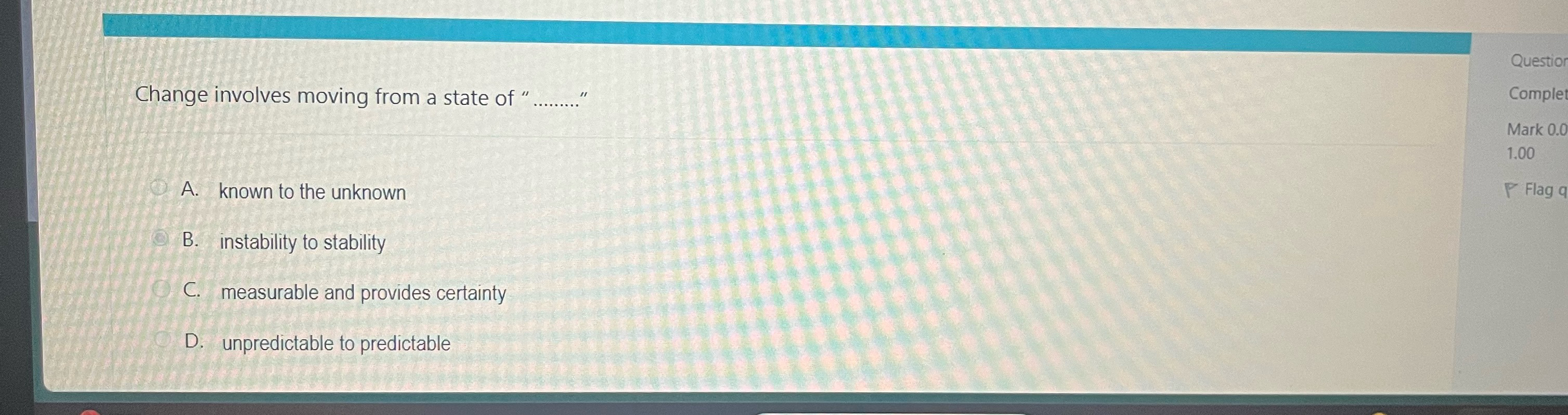  Change involves moving from a state of "q, Question Complet Mark
