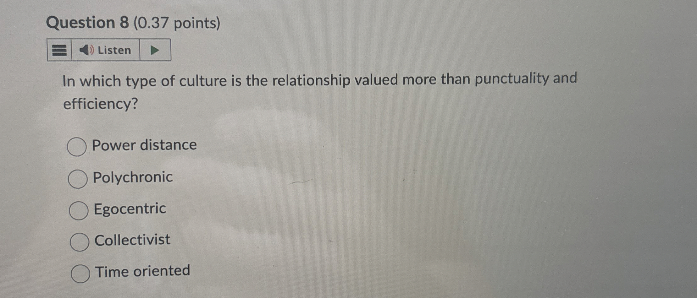  Question 8(0.37 points) In which type of culture is the relationship