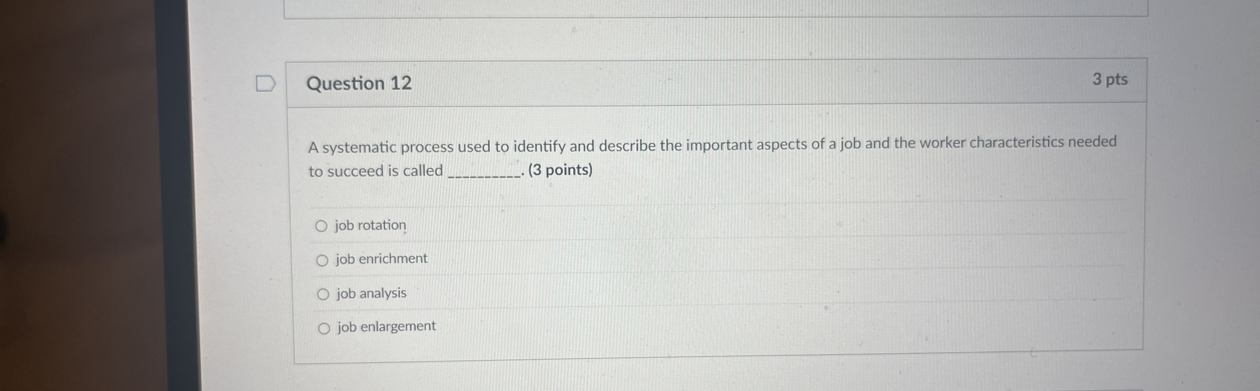  Question 12 A systematic process used to identify and describe the