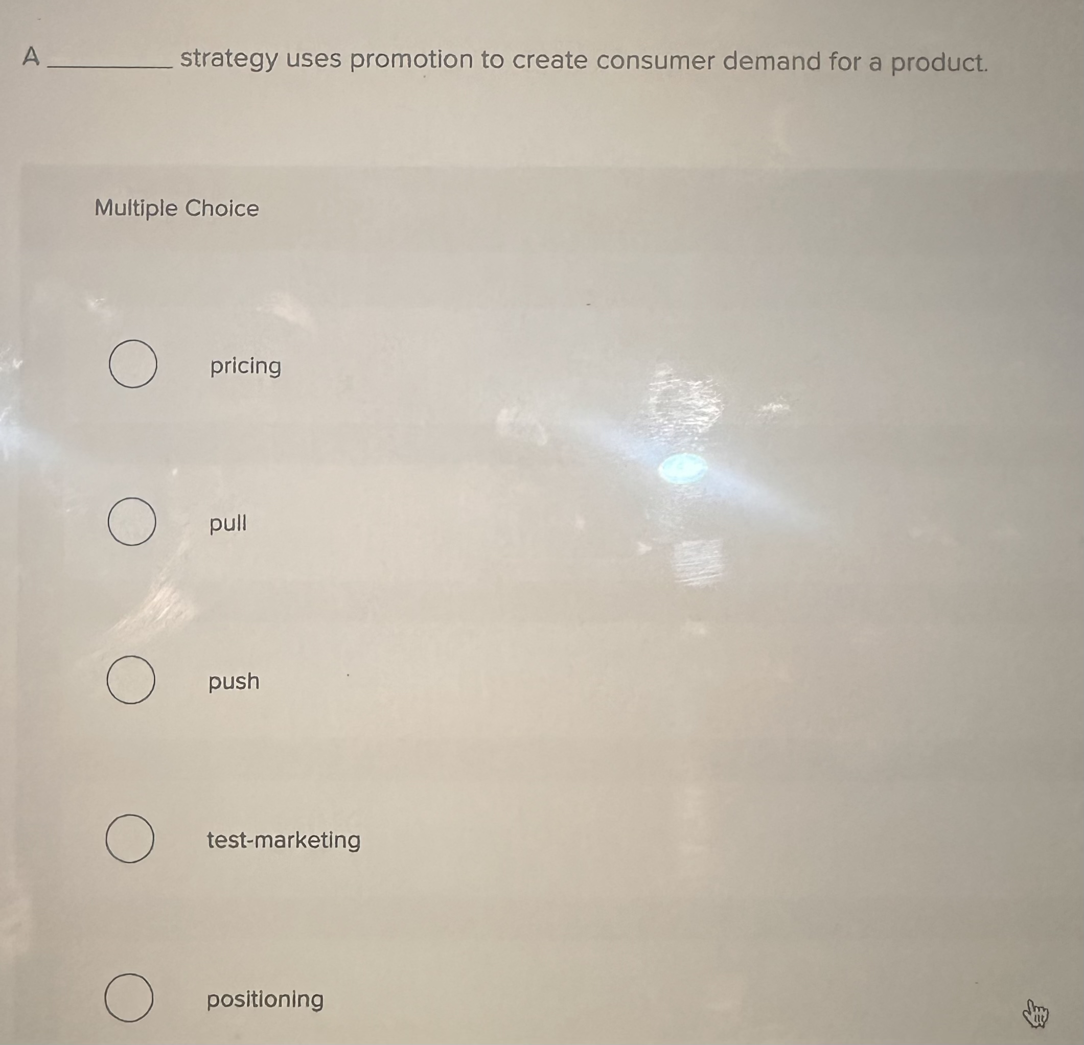  A q, strategy uses promotion to create consumer demand for a