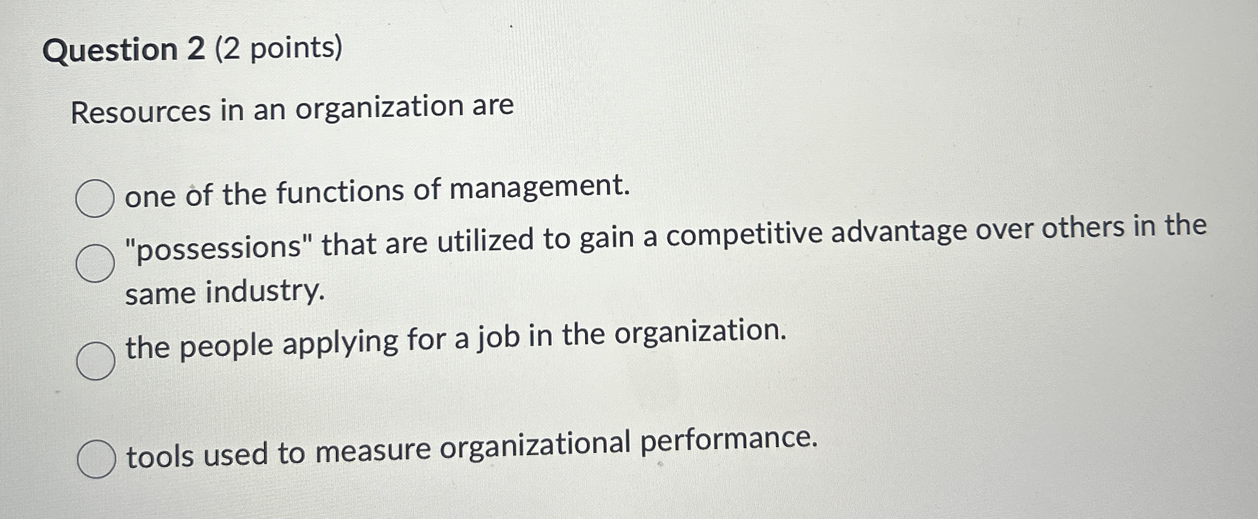  Question 2(2 points) Resources in an organization are one of the