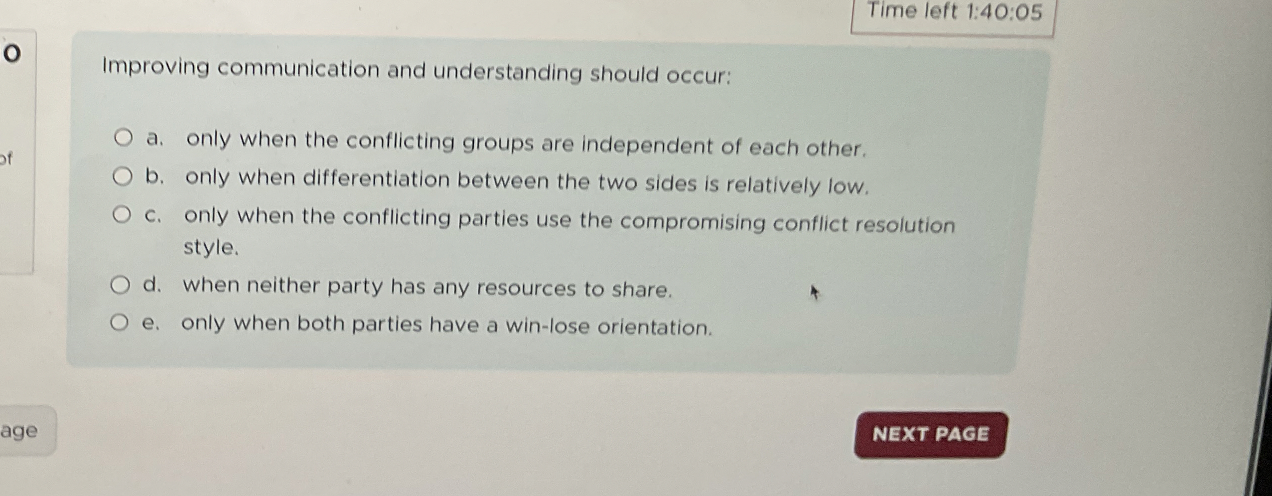  Time left 1:40:05 Improving communication and understanding should occur: a. only