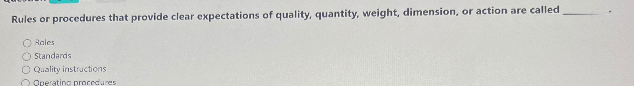  Rules or procedures that provide clear expectations of quality, quantity, weight,