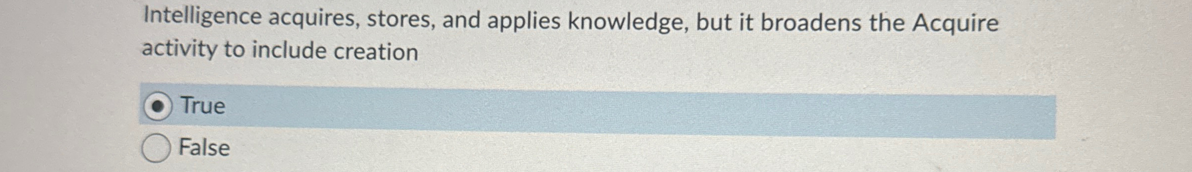  Intelligence acquires, stores, and applies knowledge, but it broadens the Acquire