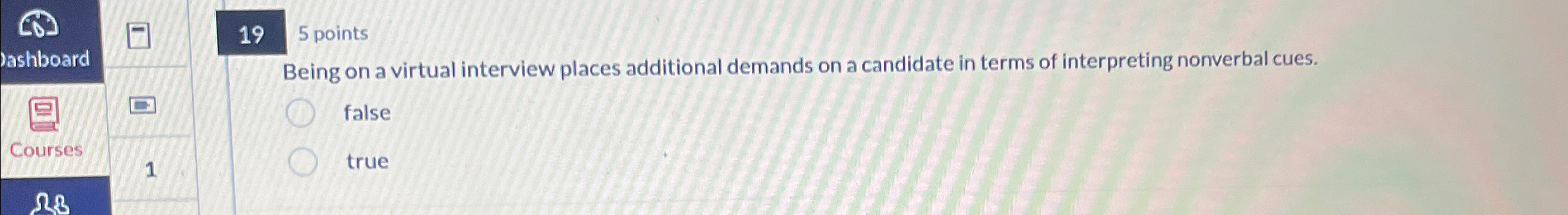  19 5 points Being on a virtual interview places additional demands