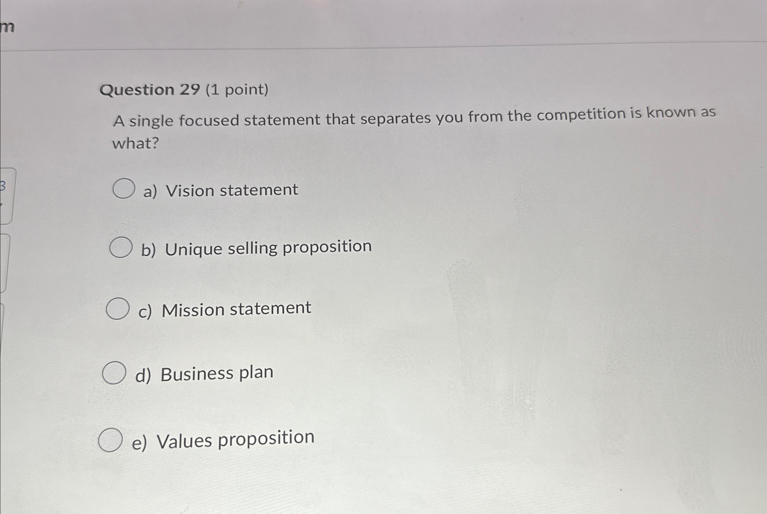  Question 29(1 point) A single focused statement that separates you from