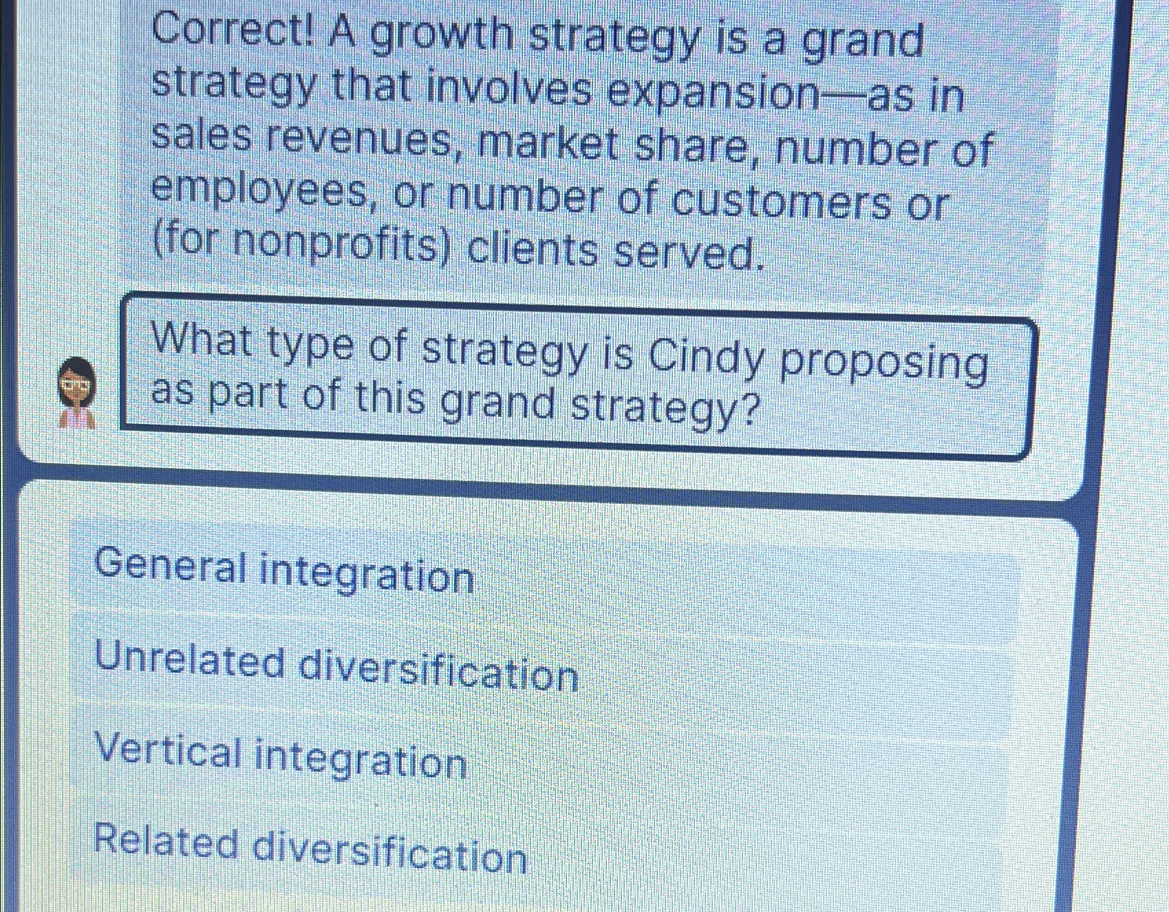  Correct! A growth strategy is a grand strategy that involves expansion-as