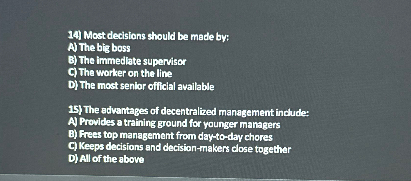  Most decisions should be made by: A) The big boss B)