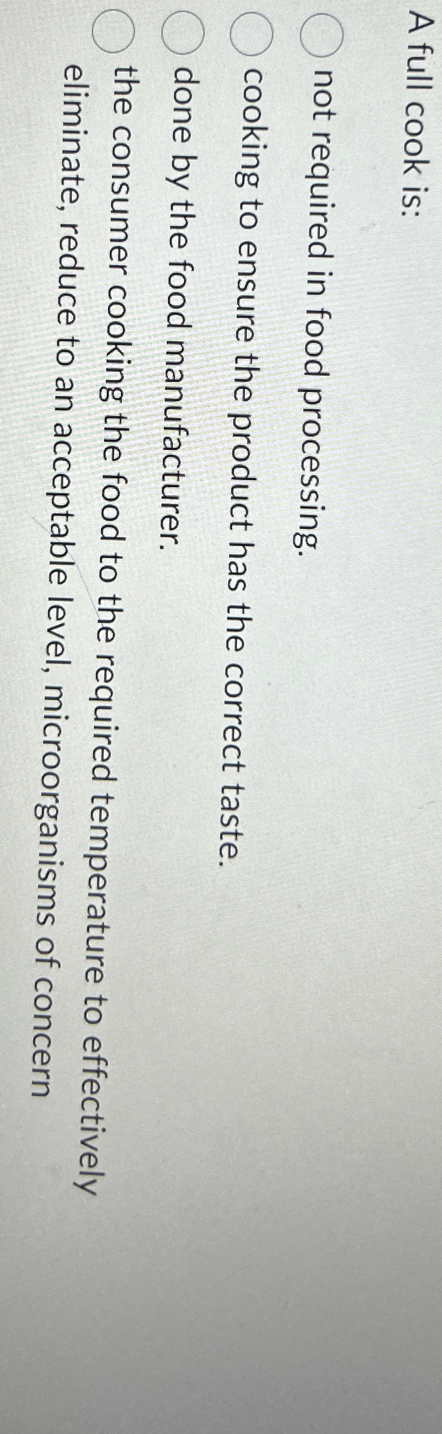  A full cook is: not required in food processing. cooking to
