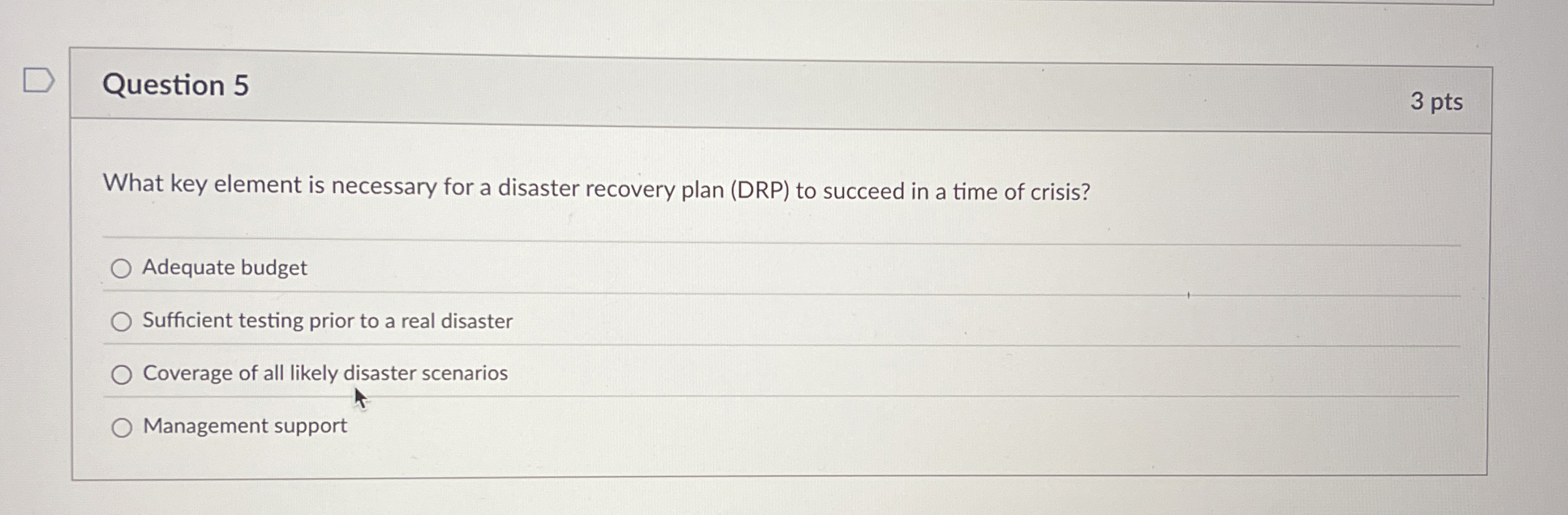  Question 5 What key element is necessary for a disaster recovery