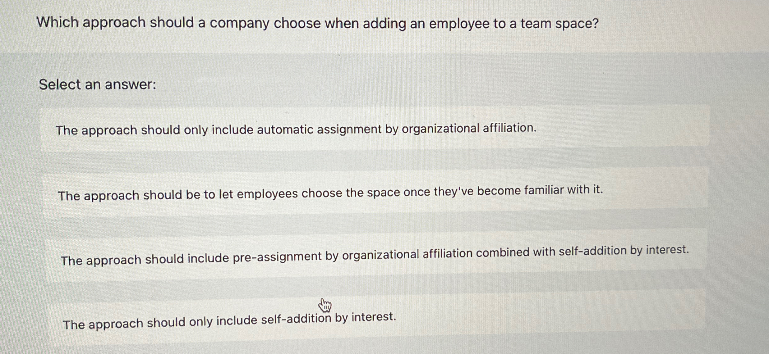  Which approach should a company choose when adding an employee to