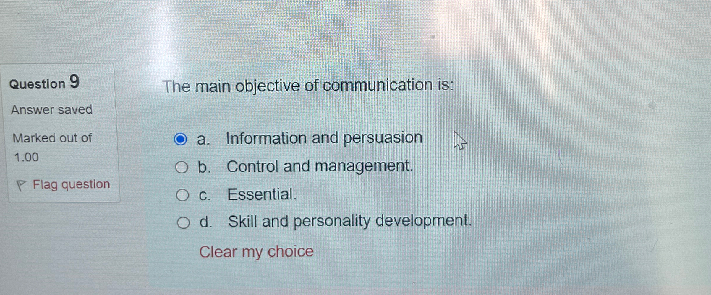  Question 9 The main objective of communication is: Answer saved Marked