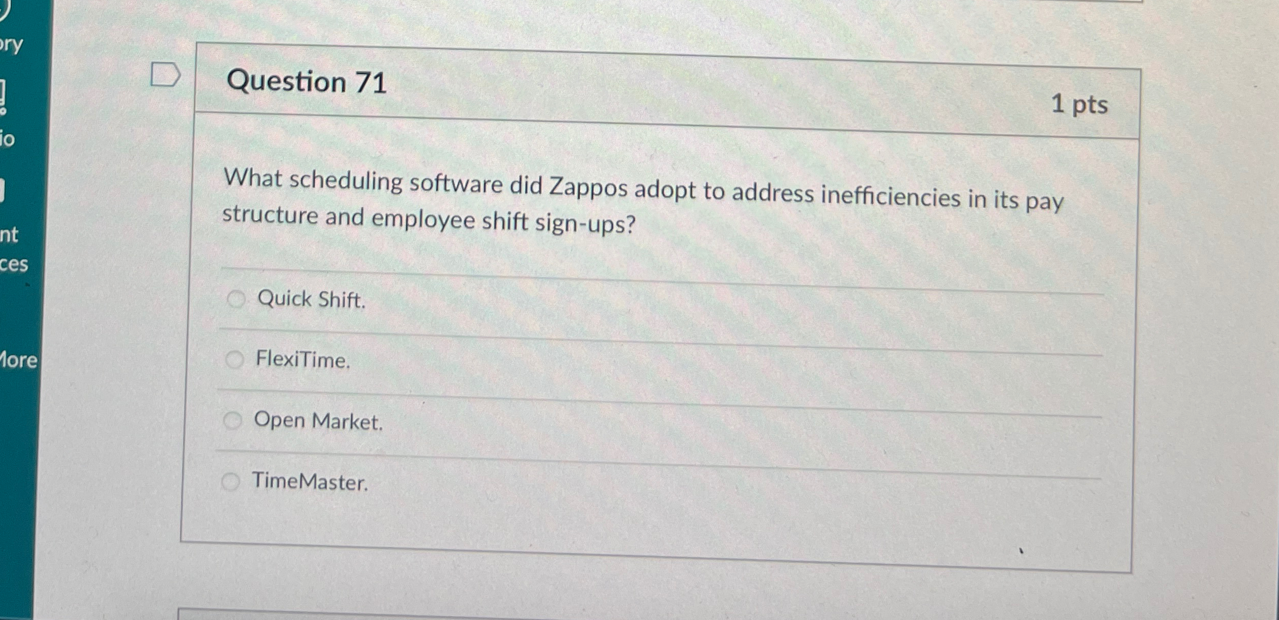  Question 71 1 pts What scheduling software did Zappos adopt to