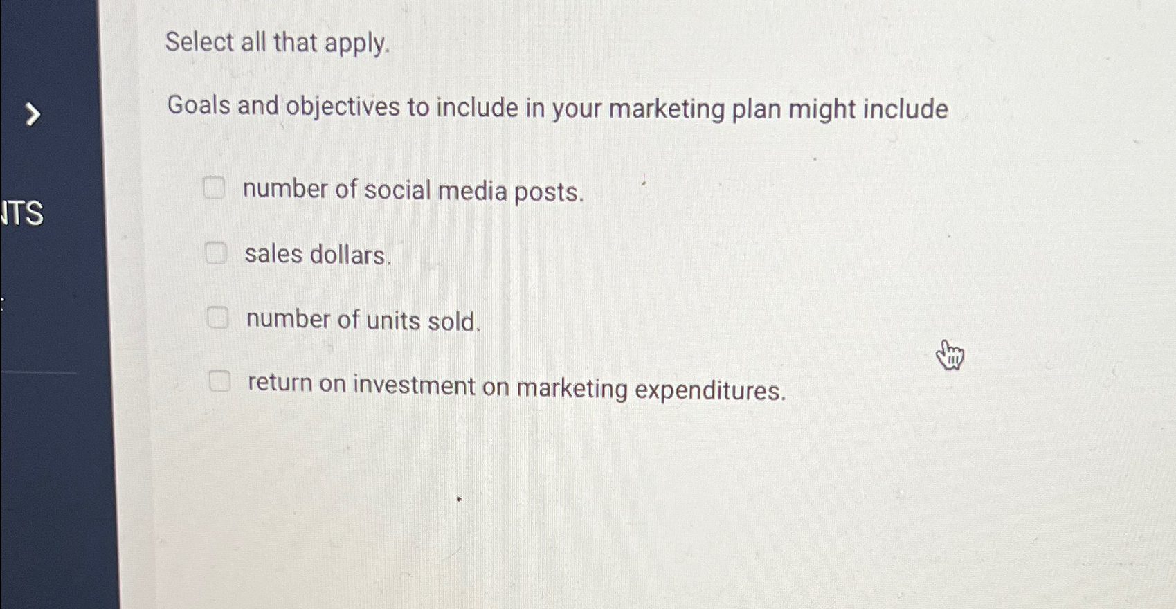  Select all that apply. Goals and objectives to include in your