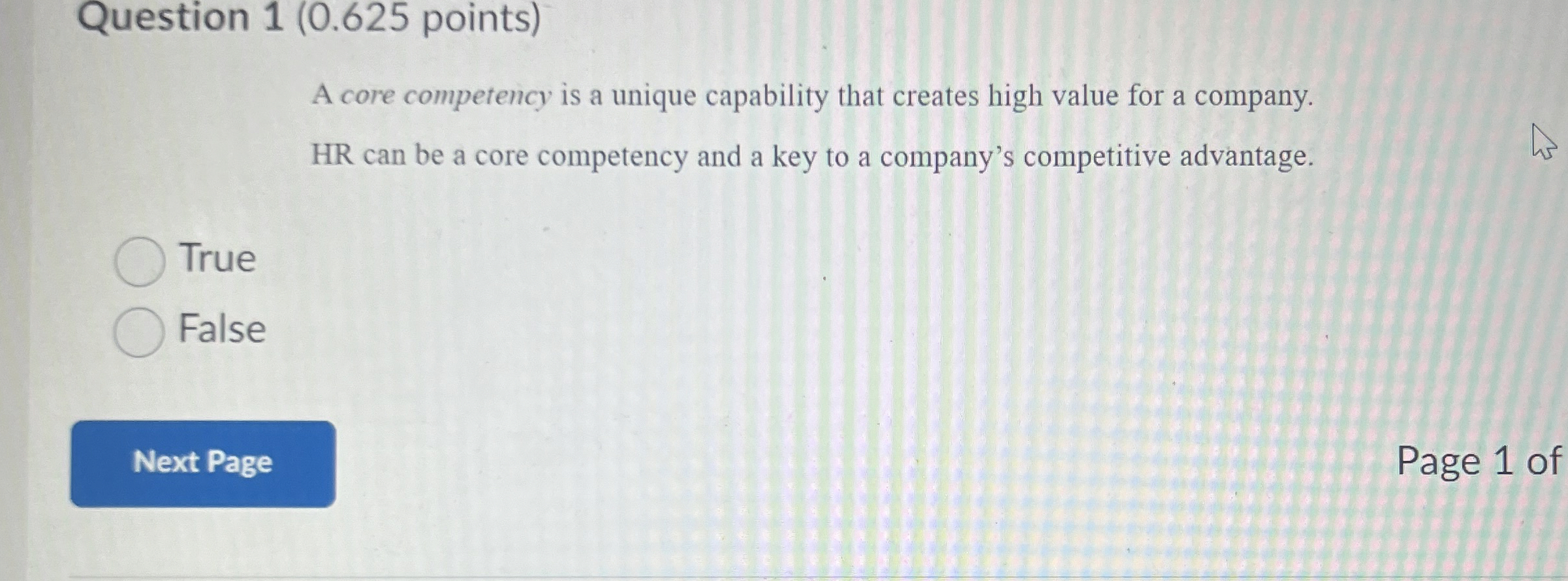  Question 1(0.625 points) A core competency is a unique capability that